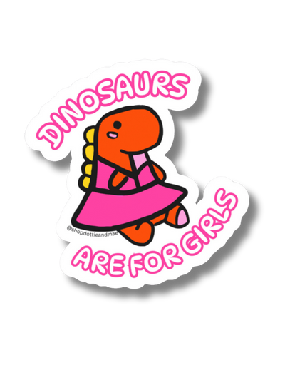 Dinosaurs Are For Girls Sticker