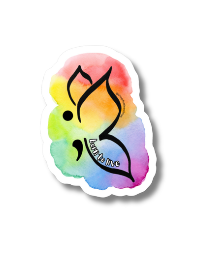 Rainbow watercolor design with a semicolon butterfly symbol and the quote "born to live" sticker on a white background