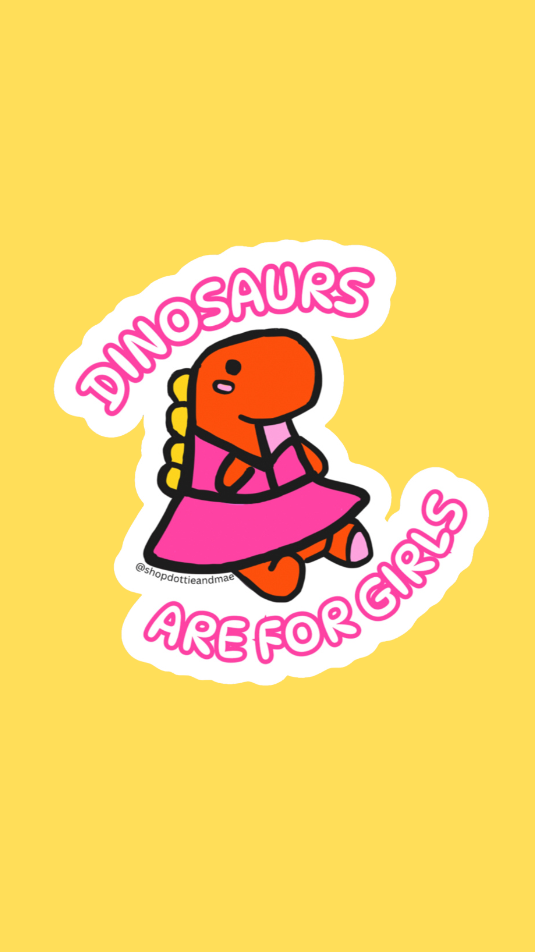 Dinosaurs Are For Girls Sticker