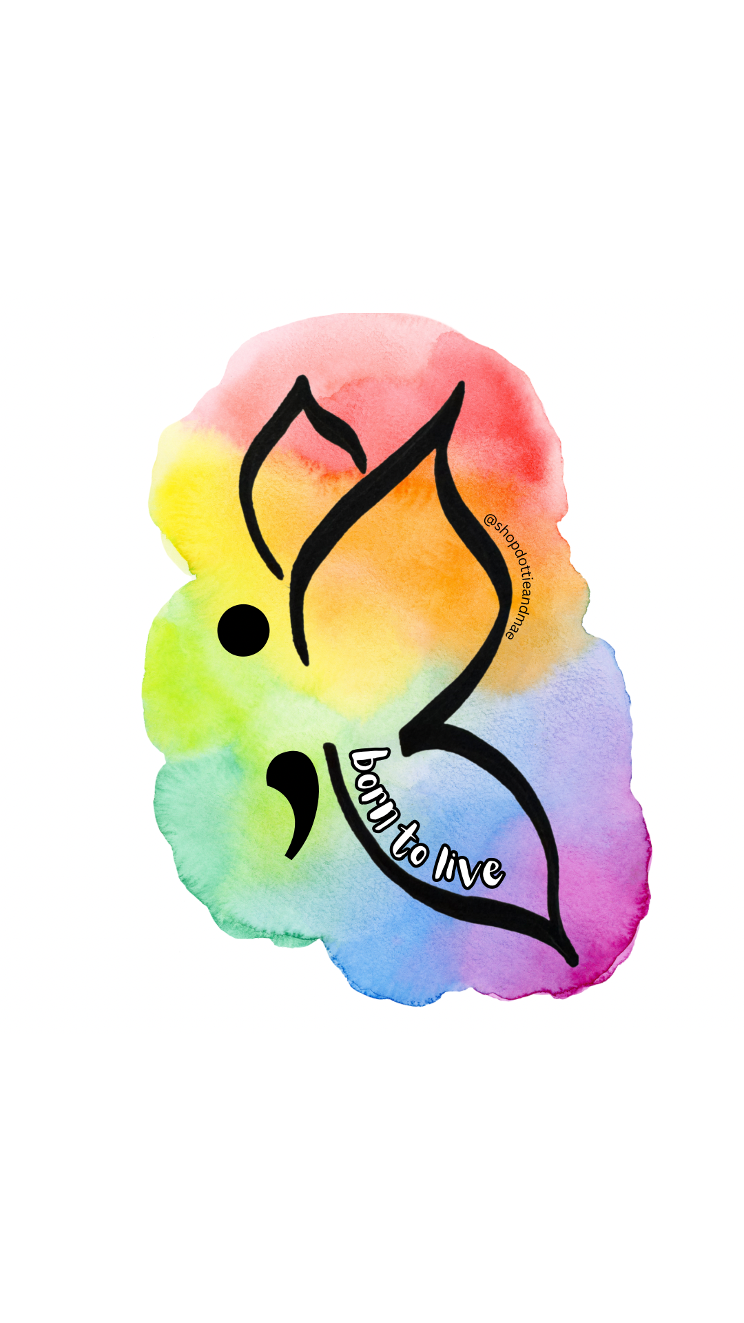 Rainbow watercolor design with semicolon butterfly and the quote "born to live" sticker on a white background