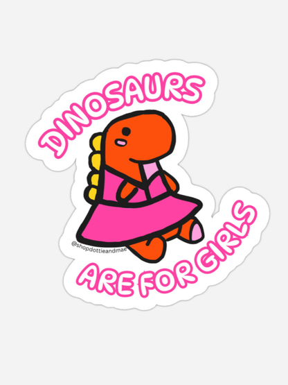 Dinosaurs Are For Girls Sticker